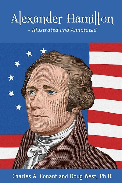 Alexander Hamilton - Illustrated and Annotated
