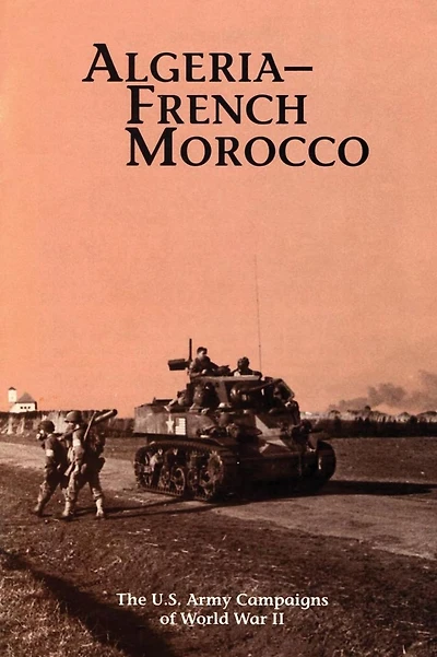 Algeria-French Morocco: The U.S. Army Campaigns of World War II