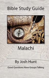 Bible Study Guide -- Malachi: Good Questions Have Groups Talking