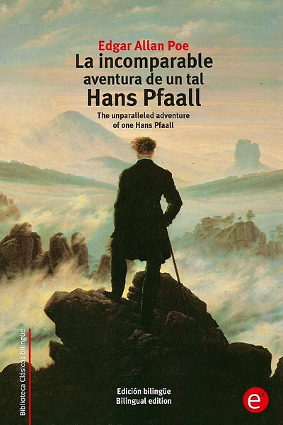 La incomparable aventura de un tal Hans Pfaall: The unparalleled adventure of one Hans Pfaall (edici�n biling�e/bilingual edition)