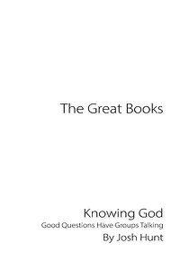 The Great Books -- Knowing God: Good Questions Have Groups Talking