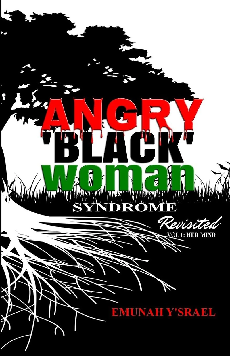 Angry 'Black' Woman Syndrome: Revisited: Volume 1: Her Mind