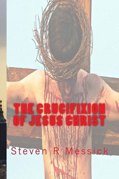 The Crucifixion Of Jesus Christ