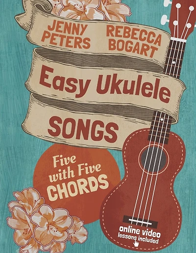 Easy Ukulele Songs: 5 with 5 Chords: Book + online video