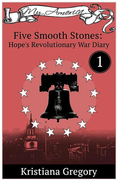 Hope's Revolutionary War Diary #1: Five Smooth Stones