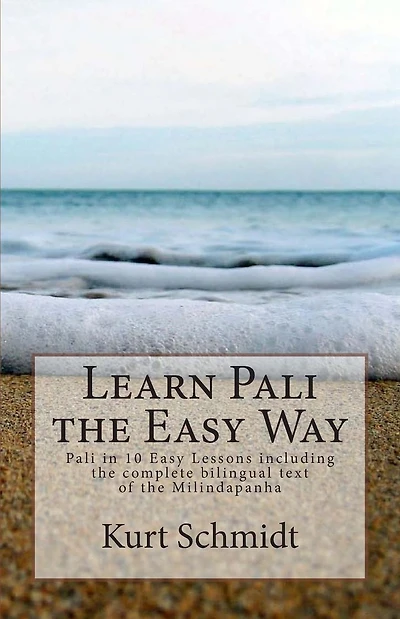 Learn Pali the Easy Way: Pali in 10 Easy Lessons including the complete bilingual text of the Milindapanha