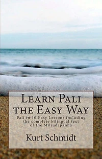 Learn Pali the Easy Way: Pali in 10 Easy Lessons including the complete bilingual text of the Milindapanha