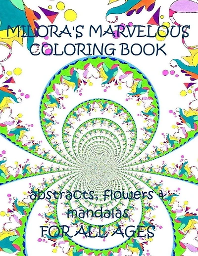 Milora's Marvelous Coloring Book: Abstracts, Flowers & Mandalas