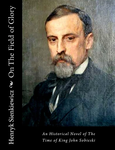 On The Field of Glory: An Historical Novel of The Time of King John Sobieski