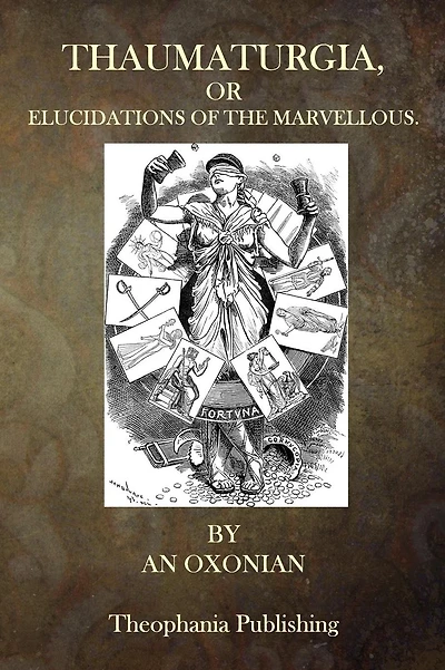 Thaumaturgia, or Elucidations of the Marvellous
