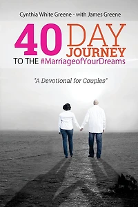 40 Day Journey to the #MarriageofYourDreams: A Devotional for Couples