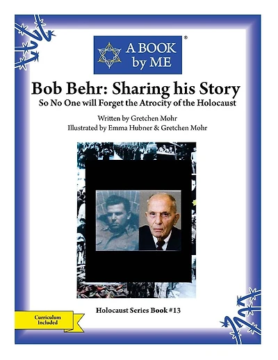 Bob Behr: Sharing his Story: So No One will Forget the Atrocity of the Holocaust