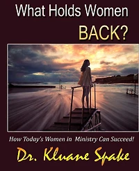 What Holds Women Back?: How Today's Women in Ministry Can Successfully Promote!