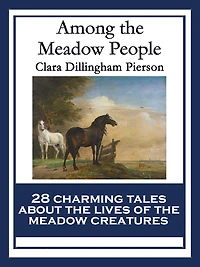 Among the Meadow People: With linked Table of Contents