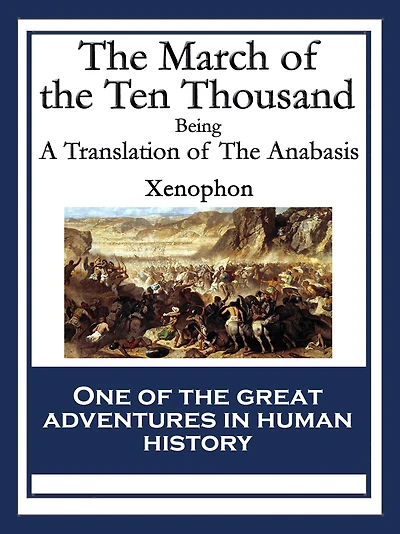 The March of the Ten Thousand: Being A Translation of The Anabasis