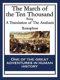 The March of the Ten Thousand: Being A Translation of The Anabasis
