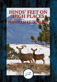 Hinds' feet on High Places: Complete and Unabridged