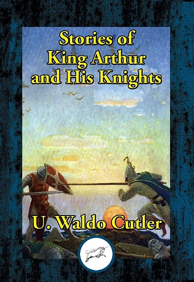 Stories of King Arthur and His Knights: Retold from Malory's Morte d'Arthur