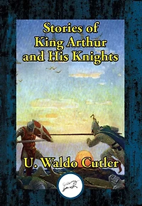 Stories of King Arthur and His Knights: Retold from Malory's Morte d'Arthur