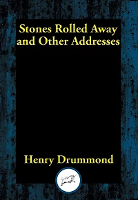The Stones Rolled Away and Other Addresses