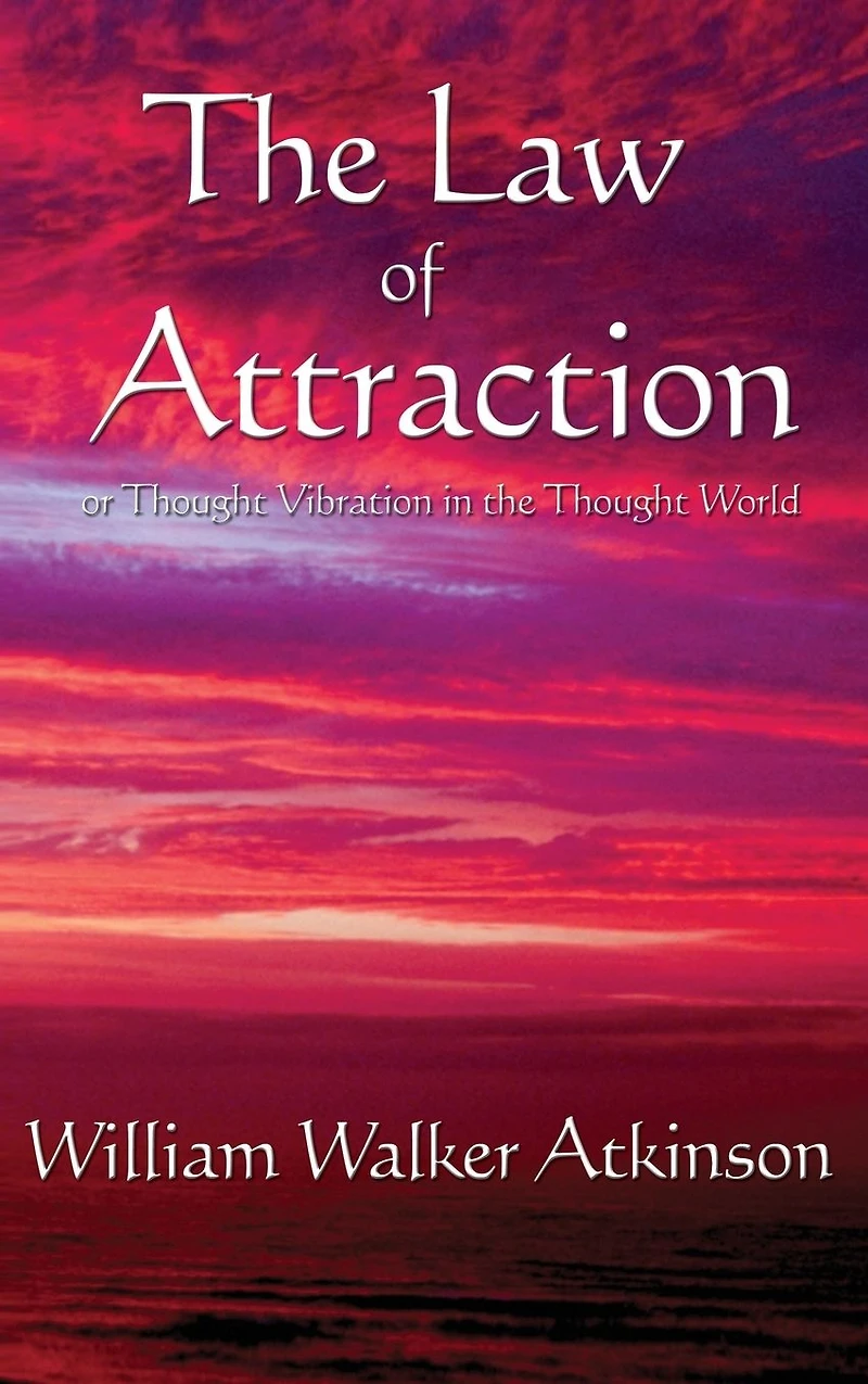 the Law of Attraction: Or Thought Vibration World