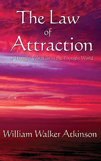 the Law of Attraction: Or Thought Vibration World
