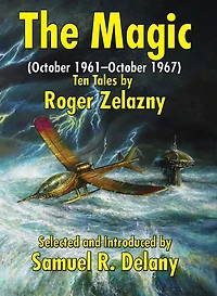The Magic: (October 1961-October 1967) Ten Tales by Roger Zelazny