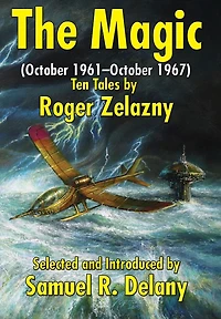 The Magic: (October 1961-October 1967) Ten Tales by Roger Zelazny
