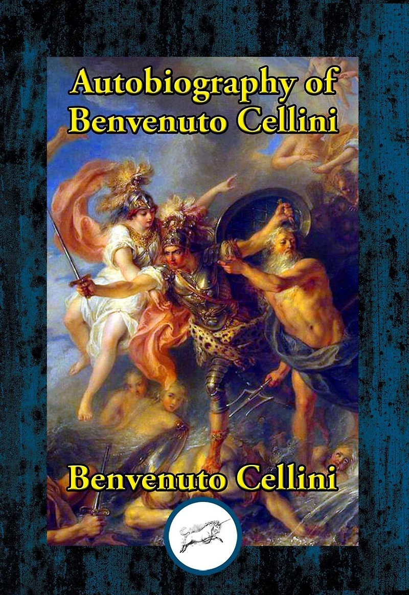 The Autobiography of Benvenuto Cellini