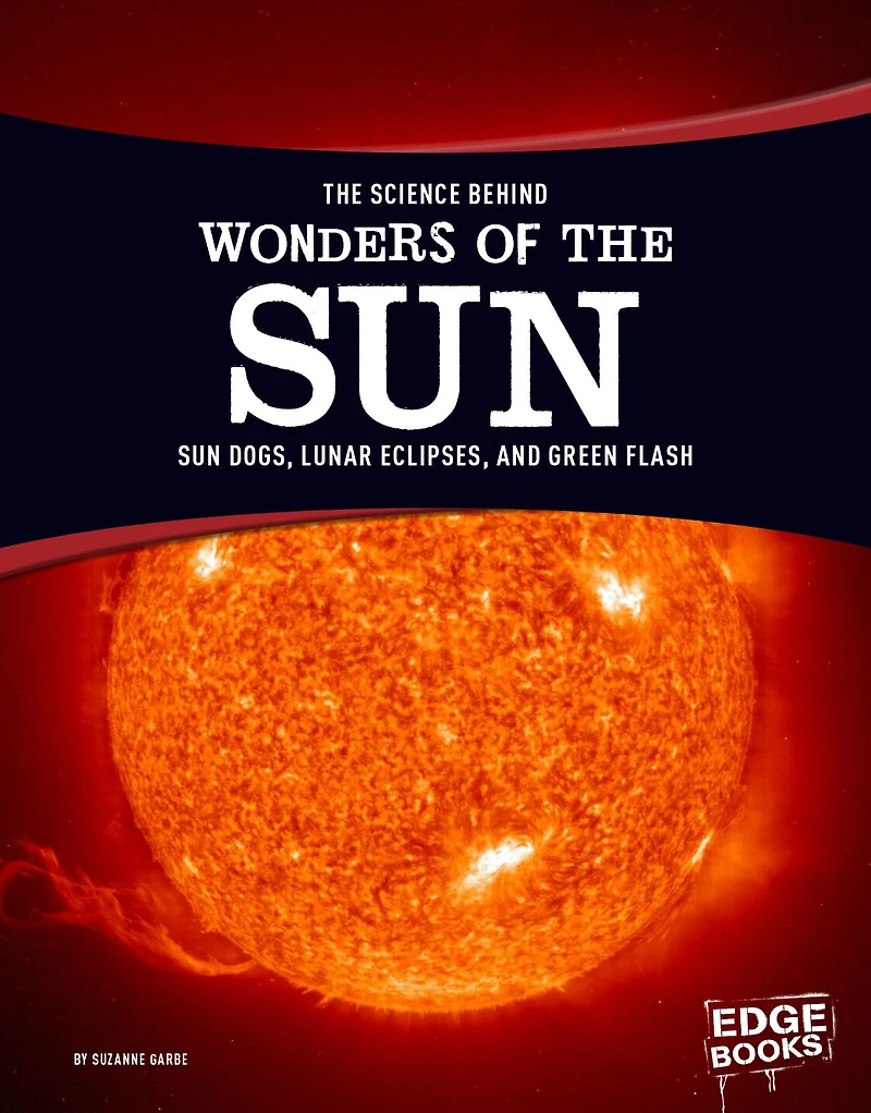 the Science Behind Wonders of Sun: Sun Dogs, Lunar Eclipses, and Green Flash
