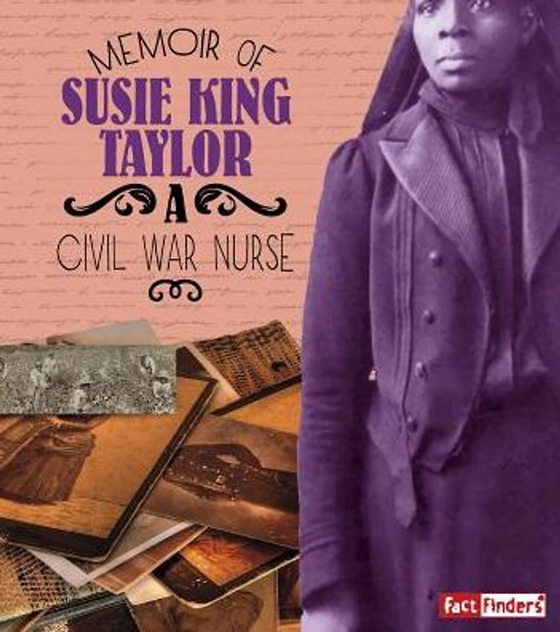 Memoir of Susie King Taylor: A Civil War Nurse