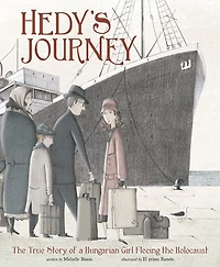 Hedy's Journey: the True Story of a Hungarian Girl Fleeing Holocaust