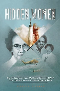 Hidden Women: the African-American Mathematicians of NASA Who Helped America Win Space Race