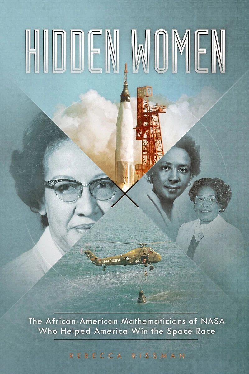 Hidden Women: the African-American Mathematicians of NASA Who Helped America Win Space Race