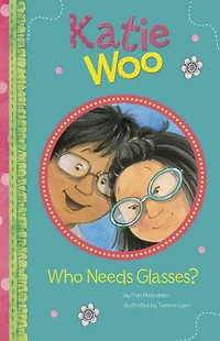 Who Needs Glasses? (Katie Woo Series)