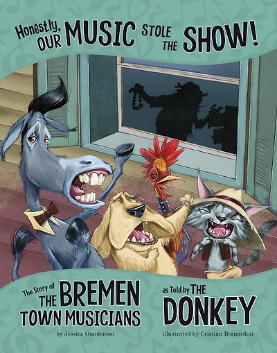 Honestly, Our Music Stole the Show!: Story of Bremen Town Musicians as Told by Donkey