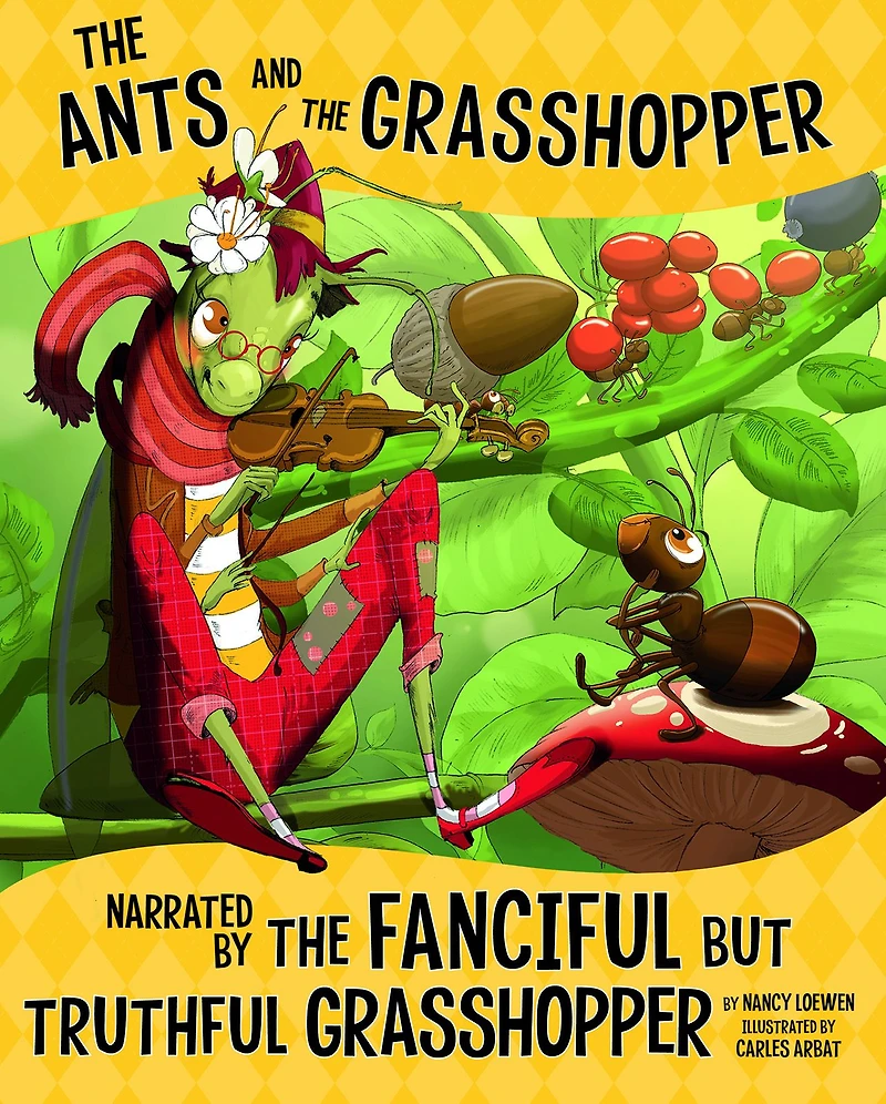 the Ants and Grasshopper, Narrated by Fanciful But Truthful Grasshopper