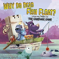 Why Do Dead Fish Float?: Learning about Matter with the Garbage Gang