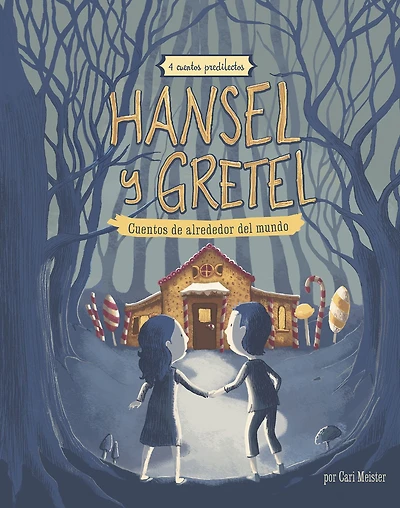Hansel y Gretel: 4 cuentos predilectos de alrededor del mundo (Hansel and Gretel Stories Around the World: Beloved Tales)