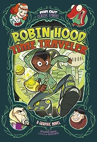 Robin Hood, Time Traveler: A Graphic Novel