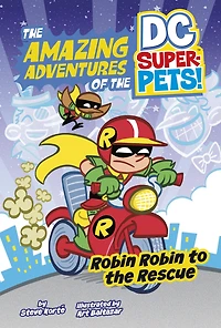 Robin to the Rescue (The Amazing Adventures of DC Super-Pets)