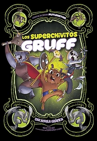Los superchivitos Gruff: Una novela gráfica (Super Billy Goats A Graphic Novel)