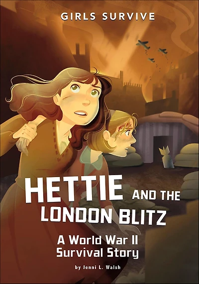 Hettie and the London Blitz: A World War II Survival Story