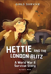 Hettie and the London Blitz: A World War II Survival Story