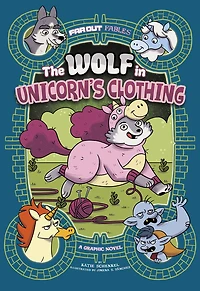 The Wolf Unicorn's Clothing: A Graphic Novel