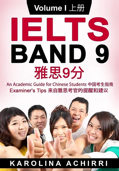 IELTS BAND 9 An Academic Guide for Chinese Students: Examiner's tips Volume I