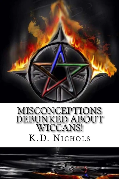 Misconceptions Debunked About Wiccans!: Remove the ignorance and breed tolerance