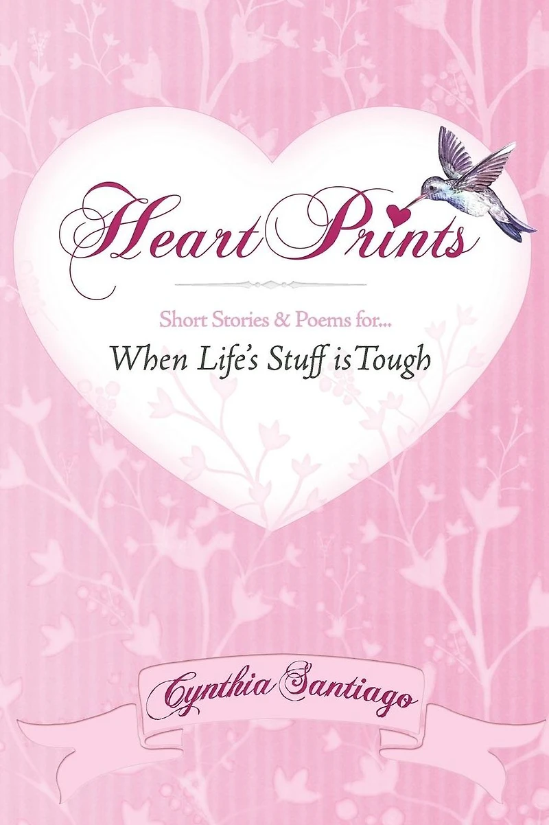 Heart Prints: Short Stories and Poems for When Life's Stuff is Tough