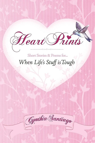 Heart Prints: Short Stories and Poems for When Life's Stuff is Tough