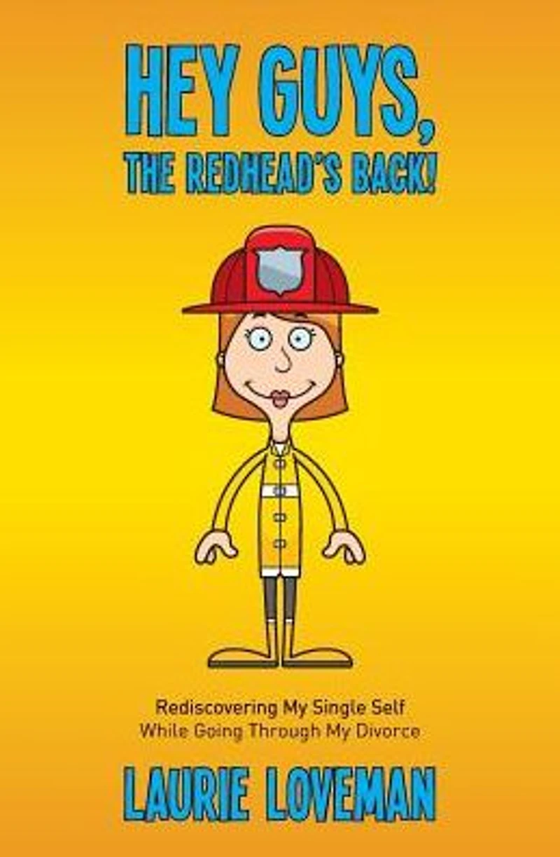 Hey Guys, the Redhead's Back!: Rediscovering My Single Self While Going Through Divorce